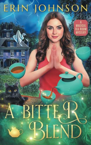A Bitter Blend: A Magical Tea Room Mystery (The Magical Tea Room Mysteries, Band 8) von Independently published